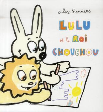 Couverture du livre « Lulu et le roi Chouchou » de Alex Sanders aux éditions Ecole Des Loisirs