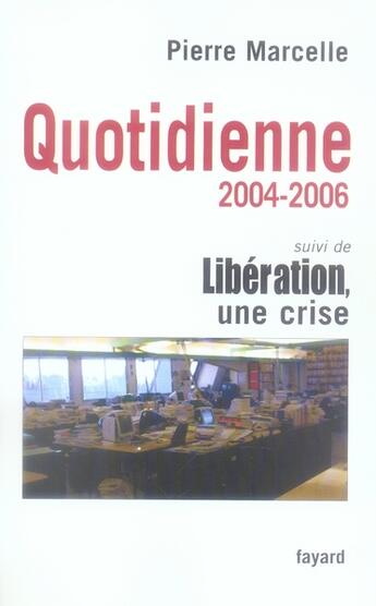 Couverture du livre « Quotidienne 2004-2006 ; Libération, une crise » de Pierre Marcelle aux éditions Fayard