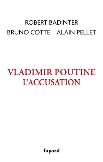 Couverture du livre « Vladimir Poutine : l'accusation » de Robert Badinter et Alain Pellet et Bruno Cotte aux éditions Fayard