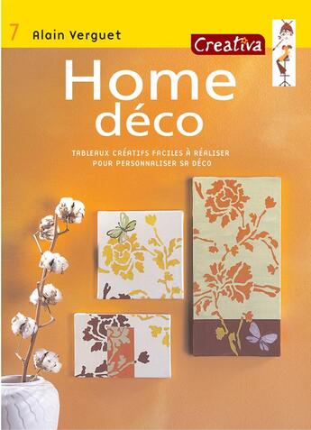 Couverture du livre « CREATIVA T.7 ; home déco facile » de Alain Verguet aux éditions Fleurus