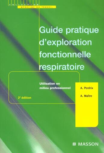 Couverture du livre « Guide pratique d'exploration fonctionnelle respiratoire ; utilisation en milieu professionnel ; 2e edition » de Perdrix Alain aux éditions Elsevier-masson