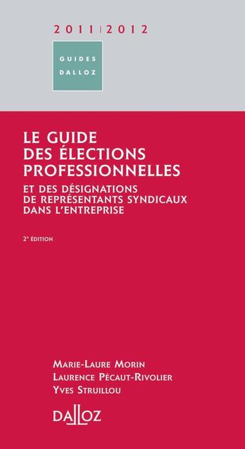 Couverture du livre « Le guide des élections professionnelles (édition 2011/2012) » de Morin et Pecaut-Rivolier et Struillou aux éditions Dalloz