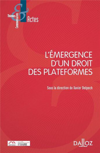 Couverture du livre « L'émergence d'un droit des plateformes » de Xavier Delpech et Collectif aux éditions Dalloz