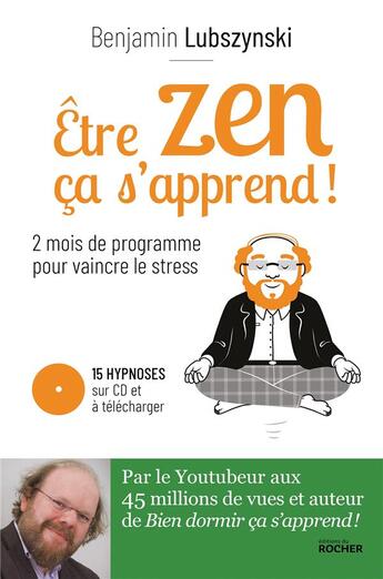 Couverture du livre « Être zen, ça s'apprend ! 2 mois de programme pour vaincre le stress » de Benjamin Lubszynski aux éditions Rocher