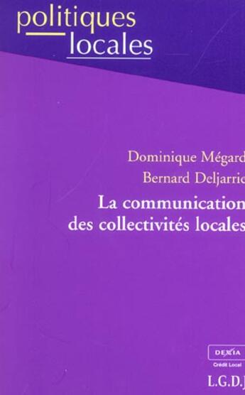 Couverture du livre « Communication des collectivites locales (la) » de Deljarrie/Megard aux éditions Lgdj