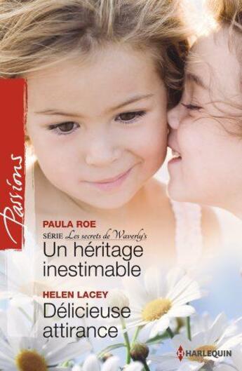 Couverture du livre « Un héritage inestimable ; délicieuse attirance » de Paula Roe et Helene Lacey aux éditions Harlequin