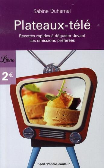 Couverture du livre « Plateaux-télé ; recettes rapides et équilibrées pour ne rien rater de ses émissions bien aimées! » de Sabine Duhamel aux éditions J'ai Lu