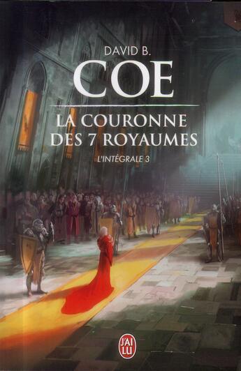 Couverture du livre « La couronne des sept royaumes ; intégrale Tome 3 » de David B. Coe aux éditions J'ai Lu