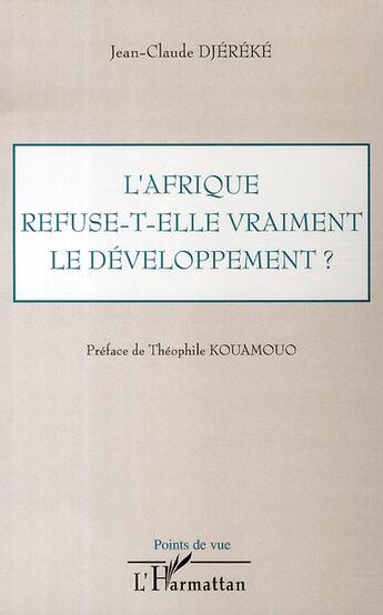 Couverture du livre « L'afrique refuse-t-elle vraiment le développement ? » de Jean-Claude Djereke aux éditions L'harmattan