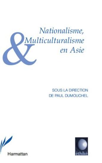 Couverture du livre « Nationalisme, multiculturalisme en Asie » de Paul Dumouchel aux éditions L'harmattan