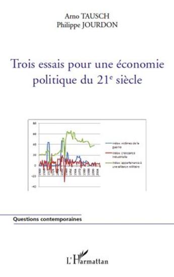 Couverture du livre « Trois essais pour une économie politique du 21e siecle » de Arno Tausch et Philippe Jourdon aux éditions Editions L'harmattan