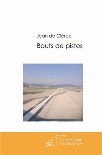 Couverture du livre « Bouts de pistes » de De Clerac-J aux éditions Le Manuscrit