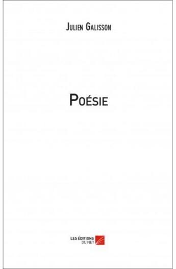 Couverture du livre « Poésie » de Julien Galisson aux éditions Editions Du Net