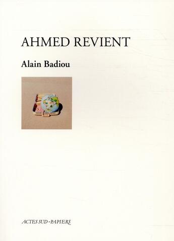 Couverture du livre « Ahmed revient » de Alain Badiou aux éditions Actes Sud-papiers