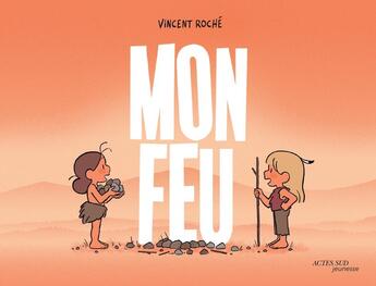 Couverture du livre « Mon feu » de Vincent Roche aux éditions Actes Sud