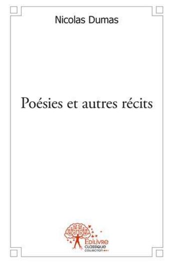 Couverture du livre « Poesies et autres recits » de Nicolas Dumas aux éditions Edilivre