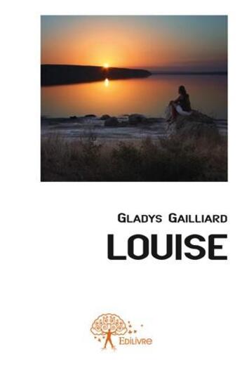 Couverture du livre « Louise » de Gladys Gaillard aux éditions Edilivre