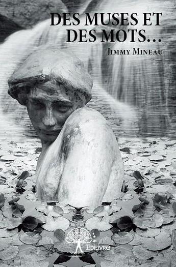 Couverture du livre « Des muses et des mots... » de Jimmy Mineau aux éditions Edilivre