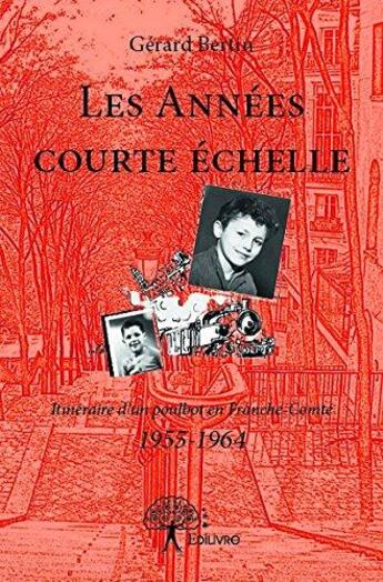 Couverture du livre « Les années courte échelle » de Gerard Bertin aux éditions Edilivre