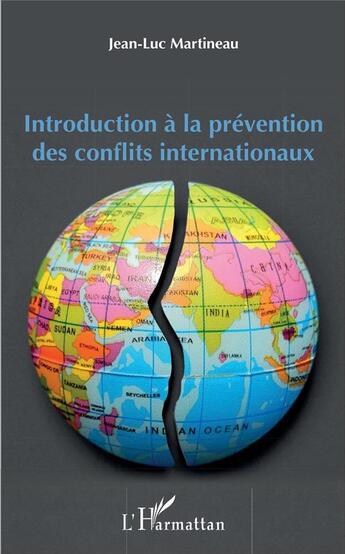 Couverture du livre « Introduction à la prévention des conflits internationaux » de Jean-Luc Martineau aux éditions L'harmattan