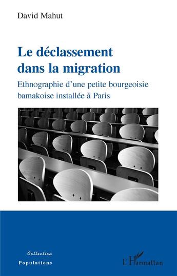 Couverture du livre « Le déclassement dans la migration ; ethnographie d'une petite bourgeoisie bamakoise installée à Paris » de David Mahut aux éditions L'harmattan