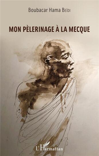 Couverture du livre « Mon pèlerinage à la Mecque » de Boubacar Hama Beidi aux éditions L'harmattan