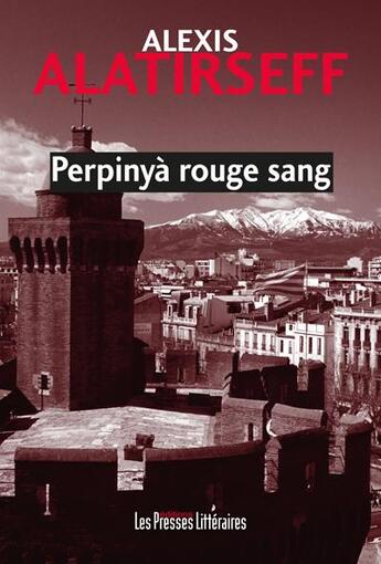 Couverture du livre « Perpinyà rouge sang » de Alexis Alatirseff aux éditions Presses Litteraires