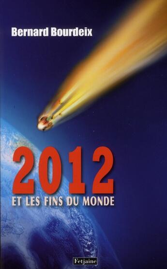 Couverture du livre « 2012 ; le livre des fins du monde » de Bernard Bourdeix aux éditions Fetjaine