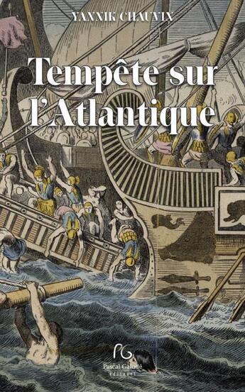 Couverture du livre « Le roman de la guerre des Gaules t.4 ; tempête sur l'Atlantique » de Yannik Chauvin aux éditions Pascal Galode