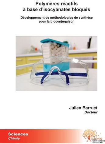 Couverture du livre « Polymères réactifs à base d'isocyanates bloqués ; développement de méthodologies de synthèse pour la bioconjugaison » de Julien Barruet aux éditions Edilivre