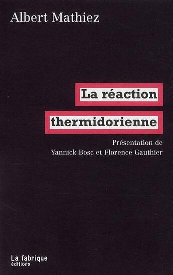 Couverture du livre « La réaction thermidorienne » de Albert Mathiez aux éditions Fabrique