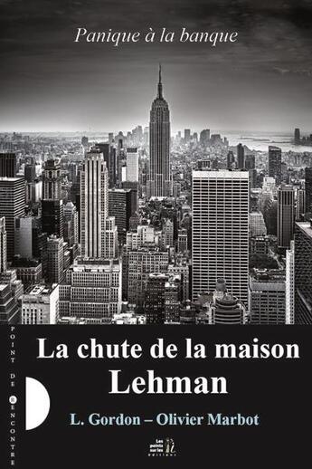 Couverture du livre « Panique à la banque t.1 ; la chute de la maison Lehman » de L. Gordon et Olivier Marbot aux éditions Les Points Sur Les I