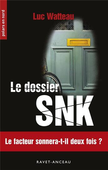 Couverture du livre « Le dossier SNK ; le facteur sonnera-t-il deux fois ? » de Luc Watteau aux éditions Ravet-anceau