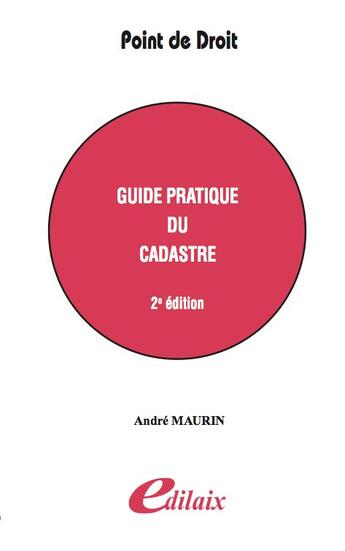 Couverture du livre « Guide pratique du cadastre (2e édition) » de Andre Maurin aux éditions Edilaix