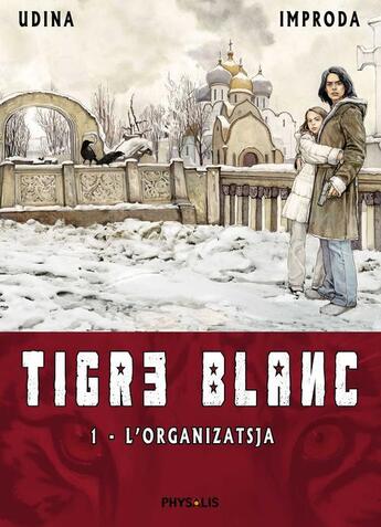 Couverture du livre « Tigre blanc t.1 ; l'organizatsja » de Gino Udina et Salvatore Improda aux éditions Physalis