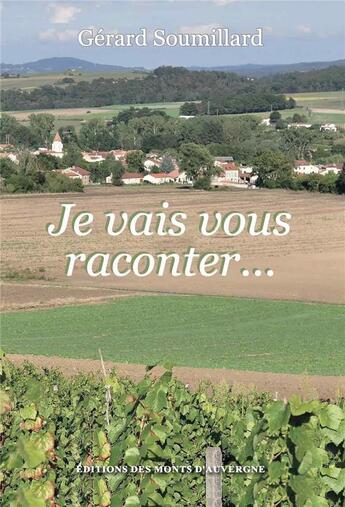 Couverture du livre « Je vais vous raconter » de Gerard Soumillard aux éditions Monts D'auvergne