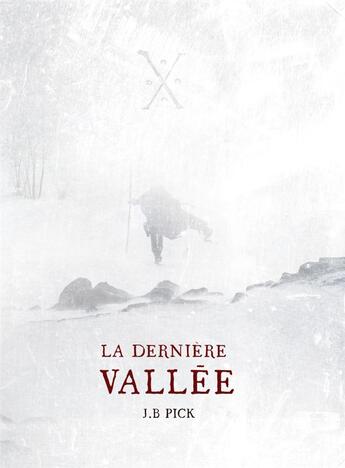 Couverture du livre « La dernière vallée » de J. B. Pick aux éditions Passage Du Nord Ouest