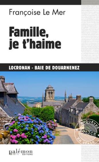 Couverture du livre « Le Gwen et Le Fur Tome 18 : famille je t'haime » de Francoise Le Mer aux éditions Palemon