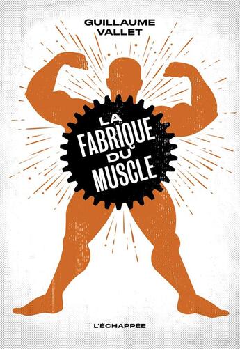 Couverture du livre « La fabrique du muscle » de Guillaume Vallet aux éditions L'echappee