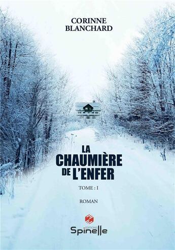 Couverture du livre « La chaumière de l'enfer Tome 1 » de Corinne Blanchard aux éditions Spinelle