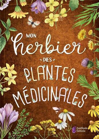 Couverture du livre « Mon herbier des plantes médicinales » de Collectif aux éditions Amethyste