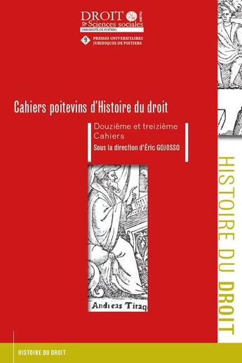 Couverture du livre « Cahiers poitevins d'histoire du droit : douzième et treizième cahiers (tome 113) » de Eric Gojosso aux éditions Universite De Poitiers