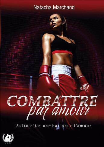 Couverture du livre « Combattre par amour » de Natacha Marchand aux éditions Art En Mots