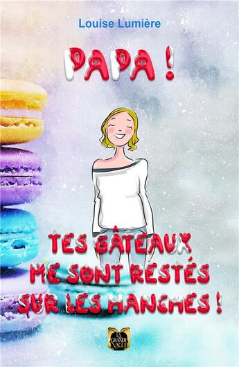 Couverture du livre « Papa! tes gateaux me sont restes sur les hanches! » de Lumiere Louise aux éditions La Grande Vague