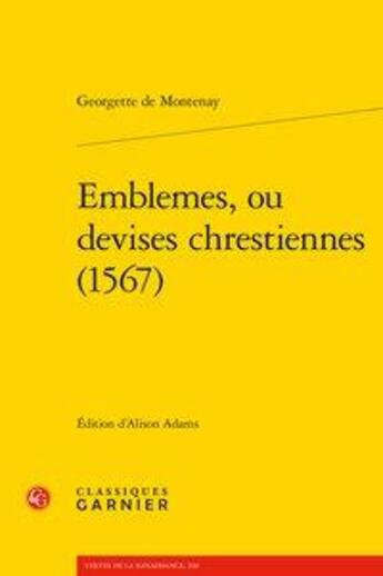 Couverture du livre « Emblemes, ou devises chrestiennes (1567) » de Georgette De Montenay aux éditions Classiques Garnier