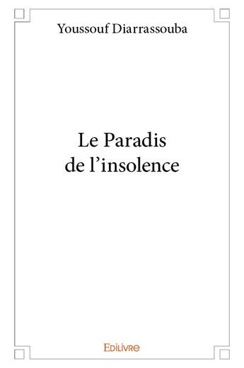 Couverture du livre « Le Paradis de l'insolence » de Diarrassouba Y. aux éditions Edilivre