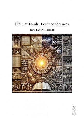 Couverture du livre « Bible et Torah : Les incohérences » de Ines Rygatthier aux éditions Thebookedition.com