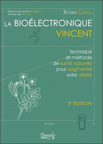 Couverture du livre « La bioelectronique vincent - technique et methode de sante naturelle pour augmenter votre vitalite » de Roger Castell aux éditions Dangles