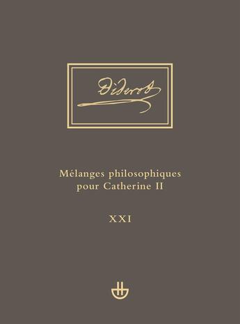 Couverture du livre « Oeuvres complètes Tome 21 : Idées V, 1. Mélanges philosophiques pour Catherine II et autres écrits politiques (1762-1774) » de Denis Diderot aux éditions Hermann