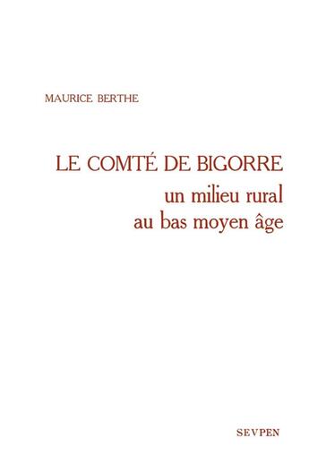 Couverture du livre « Le Comté de Bigorre : Un milieu rural au bas Moyen Âge » de Maurice Berthe aux éditions Ehess